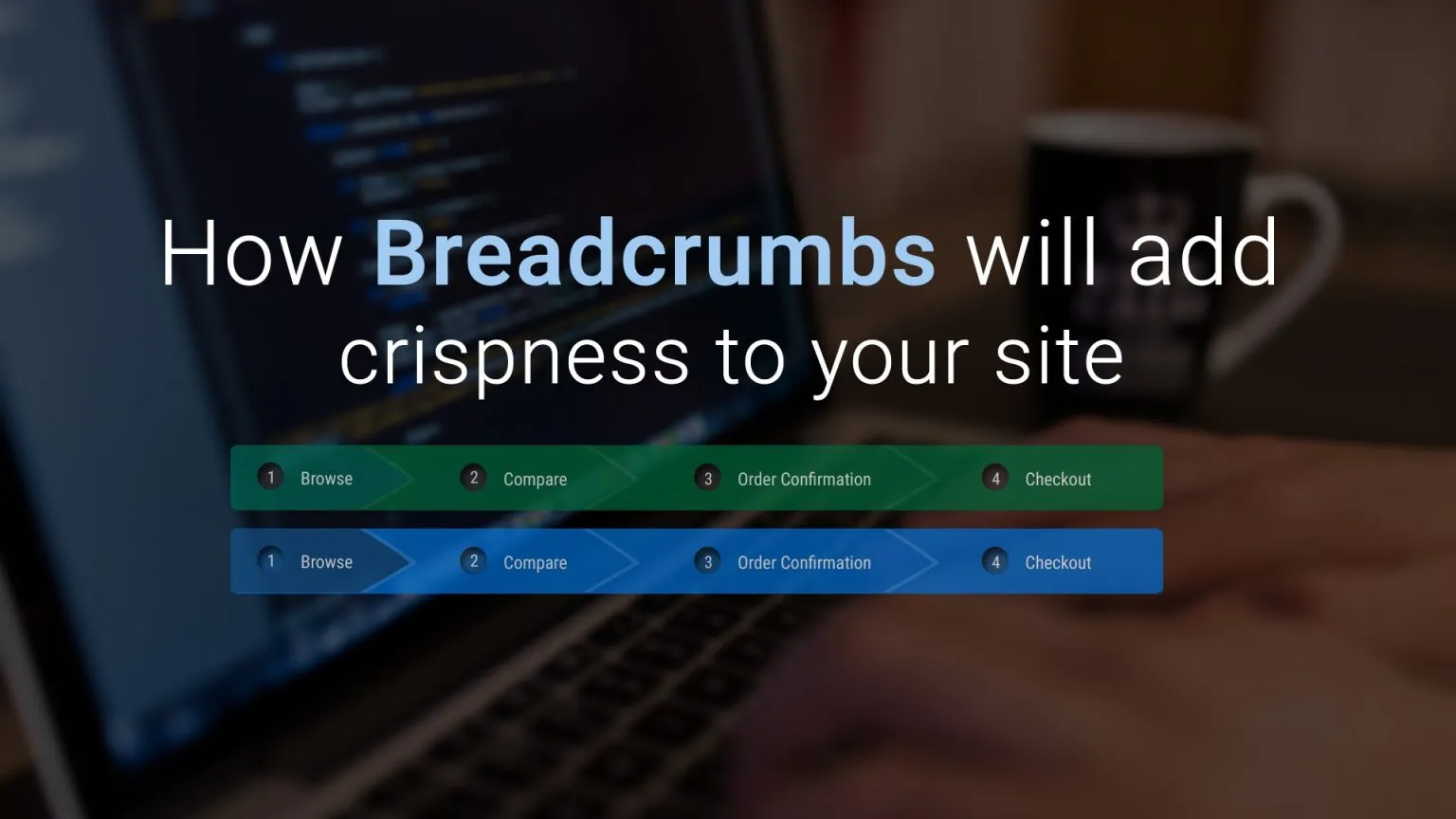 How Breadcrumbs Will Add Crispness To Your Site 