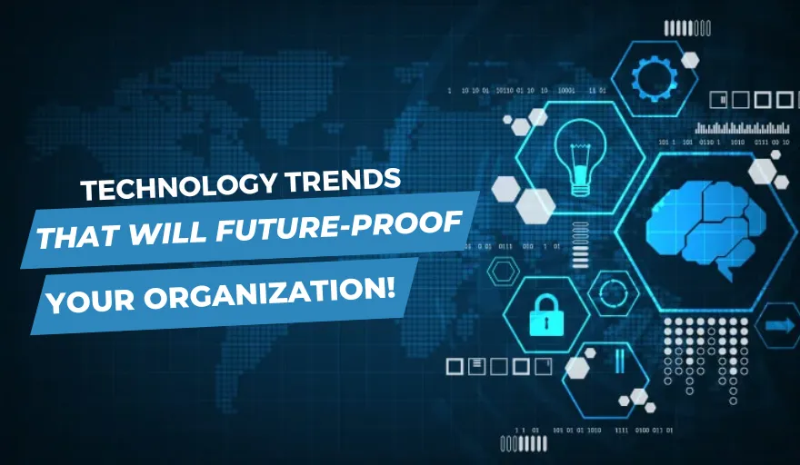 Future-ready Technology Trends for Your Business! 