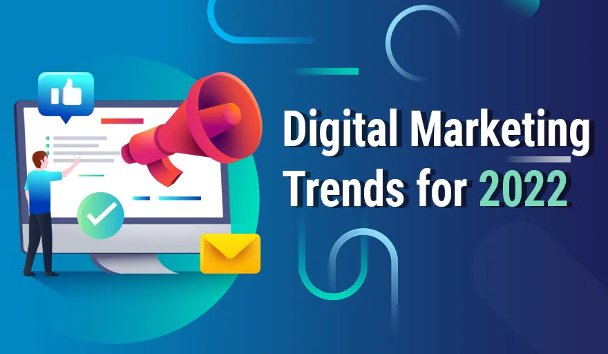 Digital Marketing Trends for 2022 