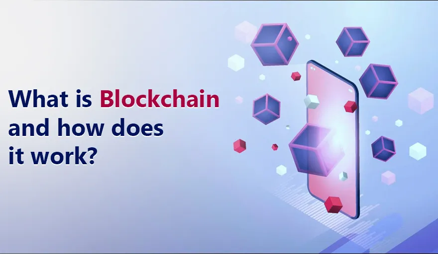 What is Blockchain and how does it work? 