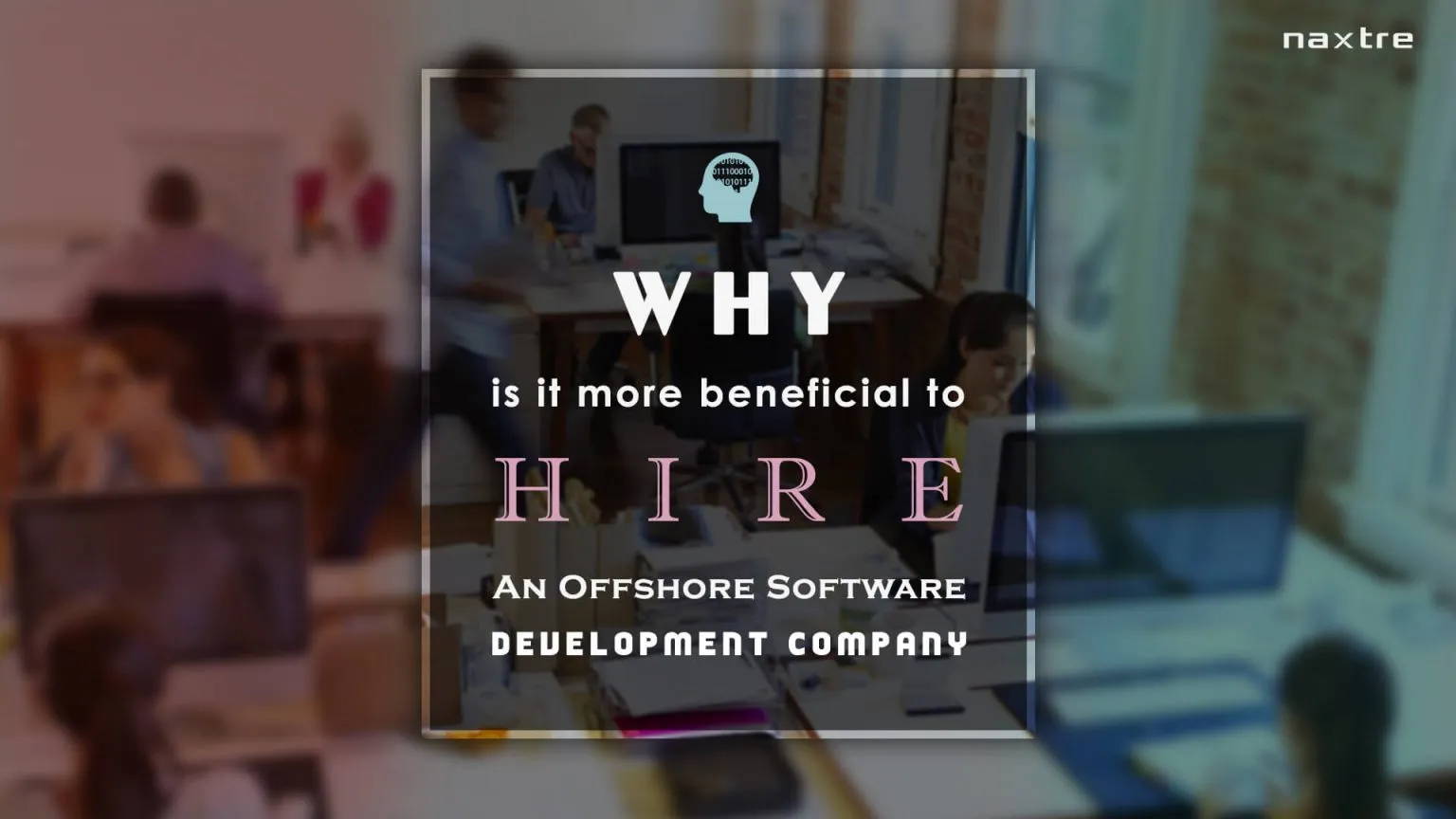 Why Is It More Beneficial To Hire An Offshore Software Development Company 