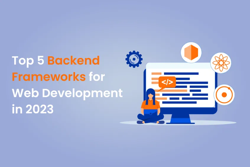 Top 5 Backend Frameworks for Web App Development in 2023